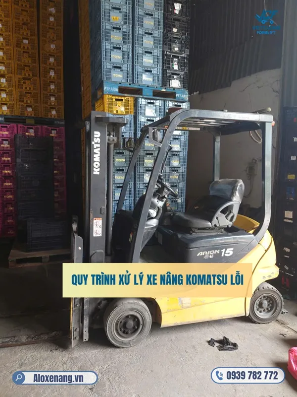 Quy trinh xu ly xe nang Komatsu loi